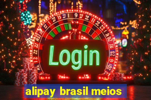 alipay brasil meios